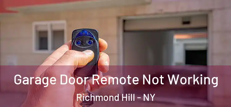  Garage Door Remote Not Working Richmond Hill - NY
