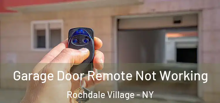  Garage Door Remote Not Working Rochdale Village - NY