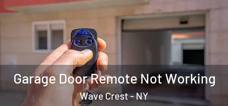  Garage Door Remote Not Working Wave Crest - NY