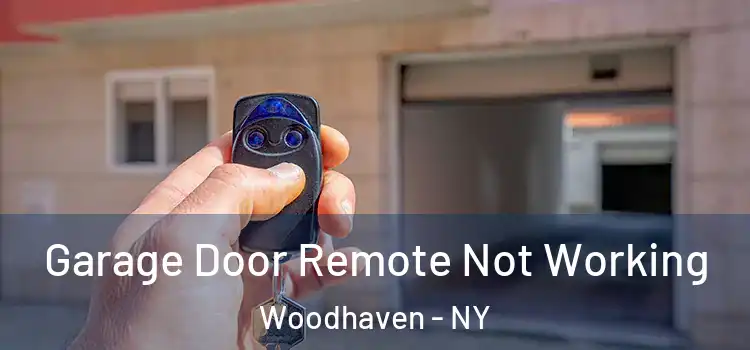  Garage Door Remote Not Working Woodhaven - NY