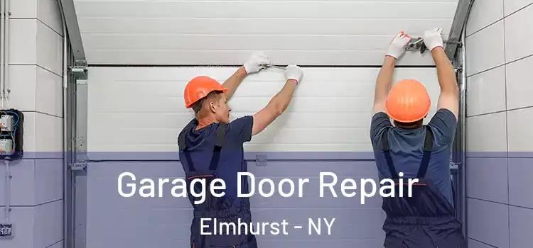  Garage Door Repair Elmhurst - NY