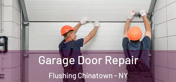  Garage Door Repair Flushing Chinatown - NY