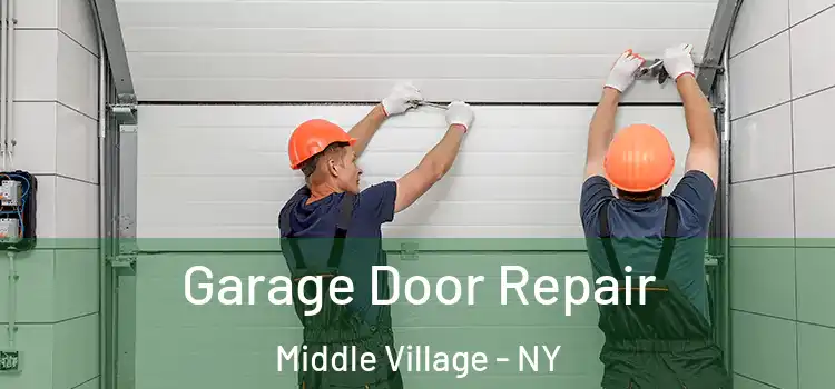  Garage Door Repair Middle Village - NY