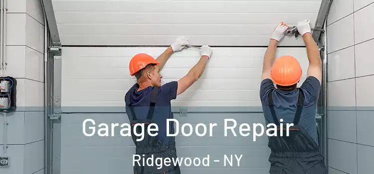  Garage Door Repair Ridgewood - NY
