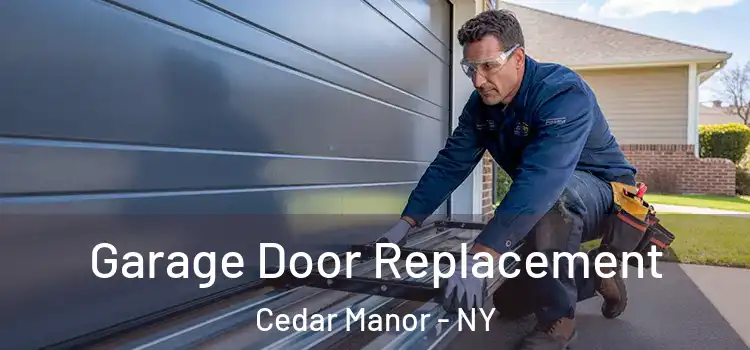  Garage Door Replacement Cedar Manor - NY