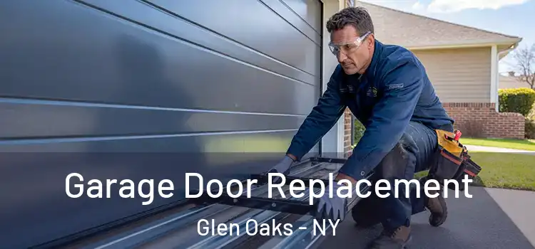  Garage Door Replacement Glen Oaks - NY