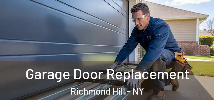  Garage Door Replacement Richmond Hill - NY