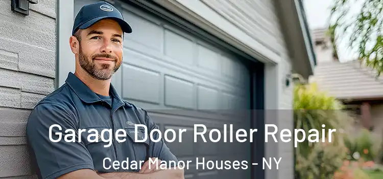 Garage Door Roller Repair Cedar Manor Houses - NY