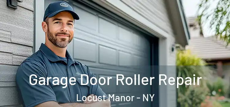  Garage Door Roller Repair Locust Manor - NY
