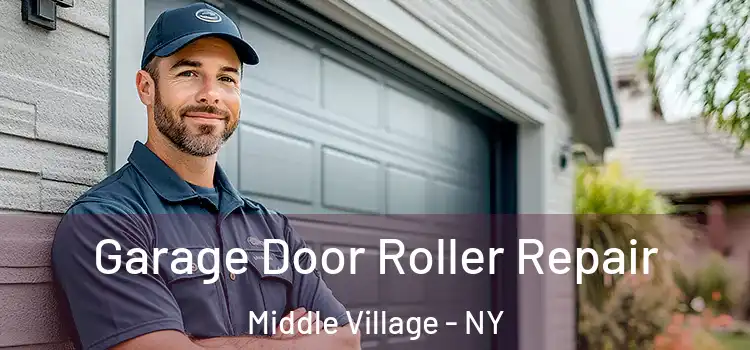  Garage Door Roller Repair Middle Village - NY