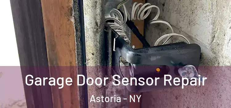 Garage Door Sensor Repair Astoria - NY
