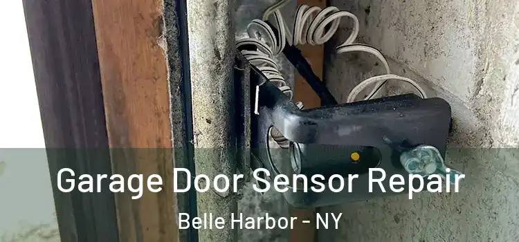 Garage Door Sensor Repair Belle Harbor - NY
