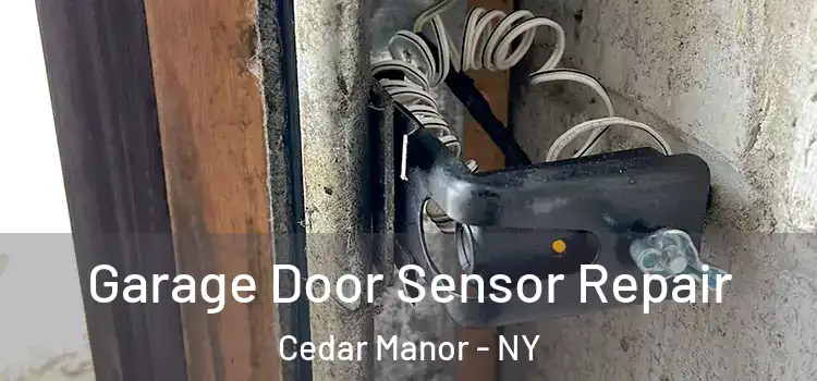 Garage Door Sensor Repair Cedar Manor - NY