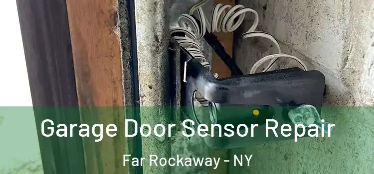 Garage Door Sensor Repair Far Rockaway - NY