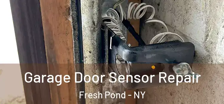 Garage Door Sensor Repair Fresh Pond - NY