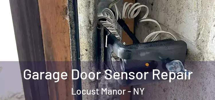 Garage Door Sensor Repair Locust Manor - NY