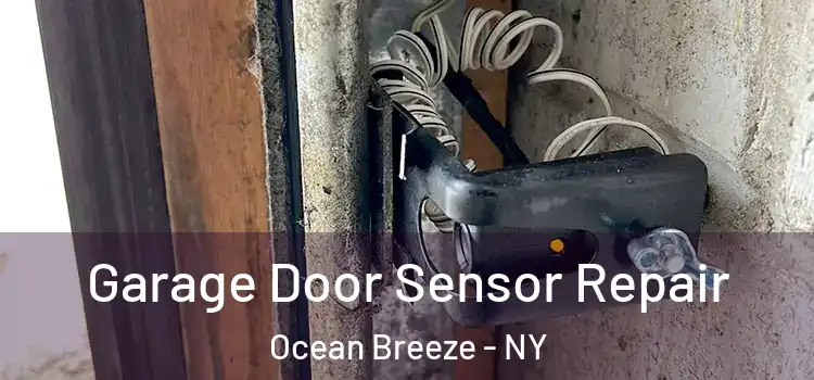 Garage Door Sensor Repair Ocean Breeze - NY