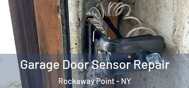 Garage Door Sensor Repair Rockaway Point - NY