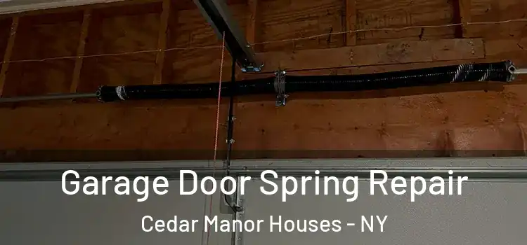  Garage Door Spring Repair Cedar Manor Houses - NY