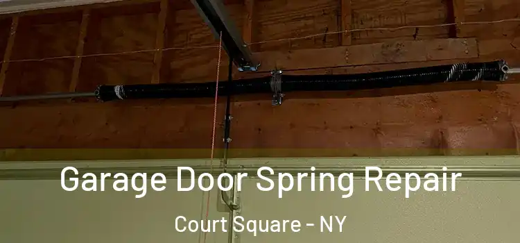  Garage Door Spring Repair Court Square - NY
