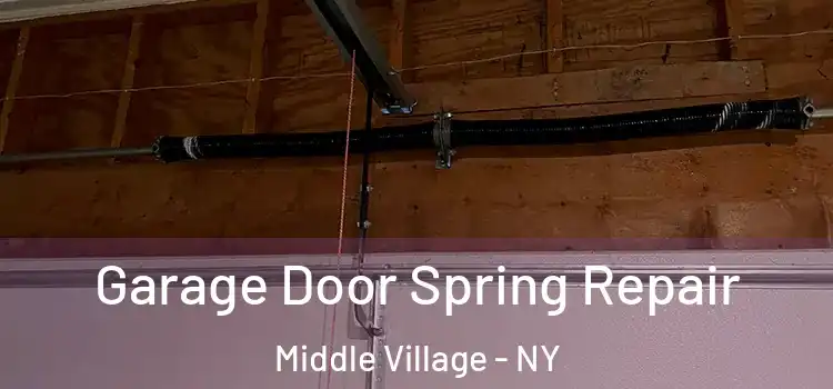  Garage Door Spring Repair Middle Village - NY