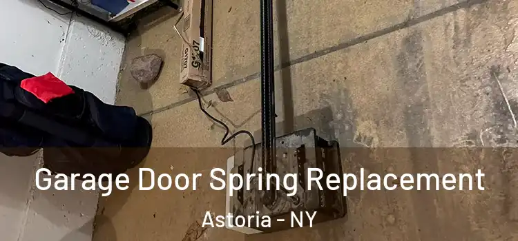  Garage Door Spring Replacement Astoria - NY
