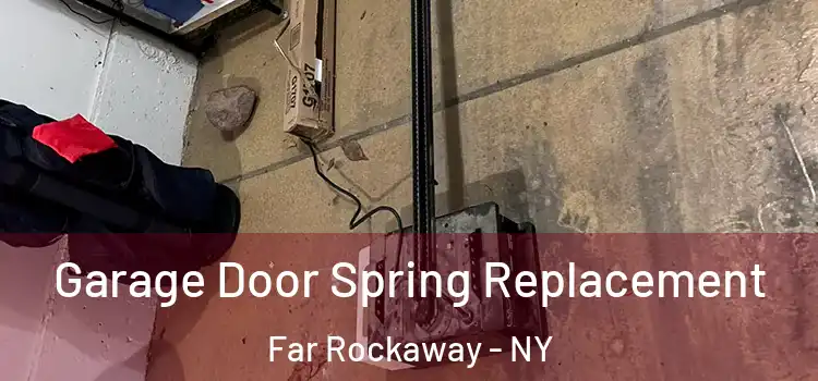  Garage Door Spring Replacement Far Rockaway - NY