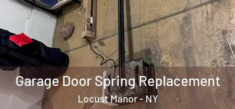  Garage Door Spring Replacement Locust Manor - NY