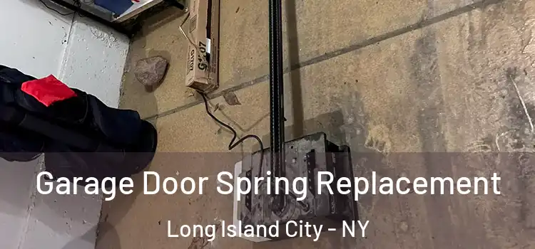  Garage Door Spring Replacement Long Island City - NY