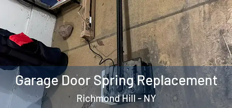  Garage Door Spring Replacement Richmond Hill - NY