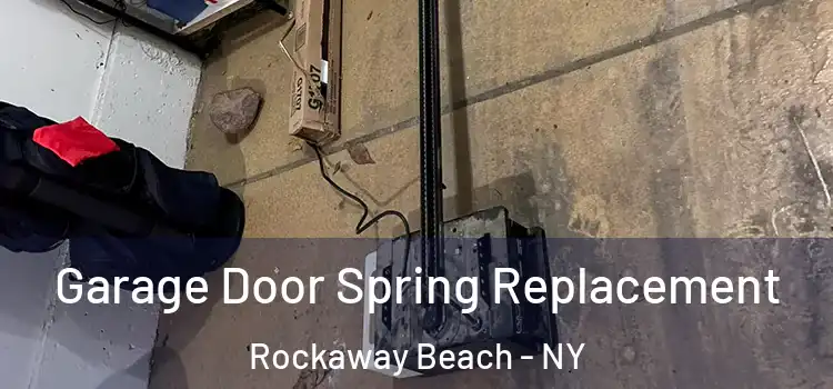  Garage Door Spring Replacement Rockaway Beach - NY