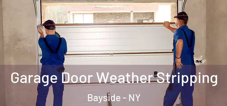  Garage Door Weather Stripping Bayside - NY