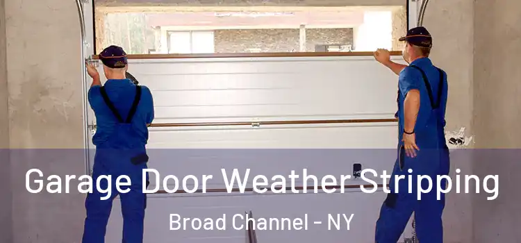  Garage Door Weather Stripping Broad Channel - NY