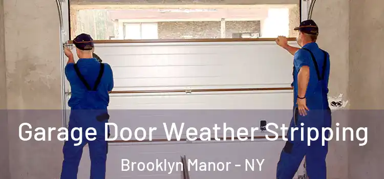  Garage Door Weather Stripping Brooklyn Manor - NY