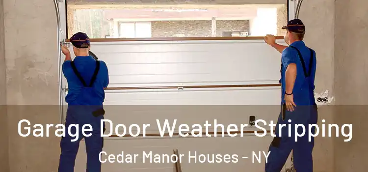  Garage Door Weather Stripping Cedar Manor Houses - NY