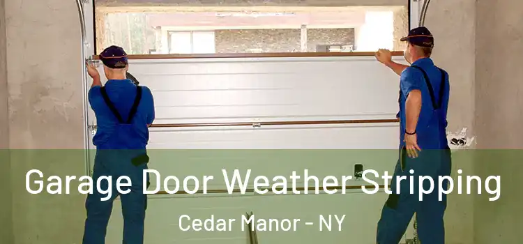  Garage Door Weather Stripping Cedar Manor - NY