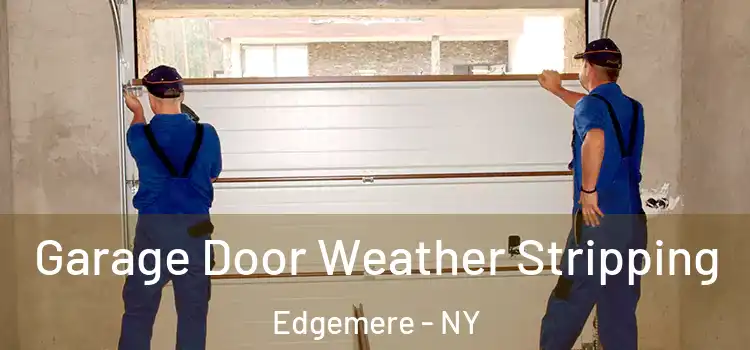  Garage Door Weather Stripping Edgemere - NY