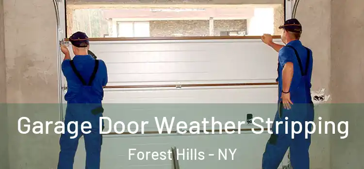  Garage Door Weather Stripping Forest Hills - NY