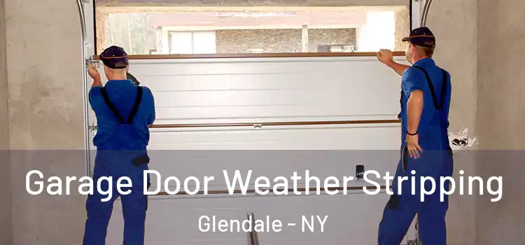  Garage Door Weather Stripping Glendale - NY