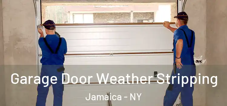  Garage Door Weather Stripping Jamaica - NY