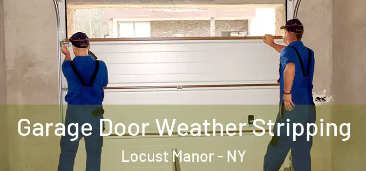  Garage Door Weather Stripping Locust Manor - NY