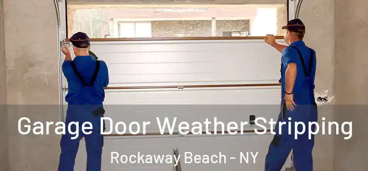  Garage Door Weather Stripping Rockaway Beach - NY