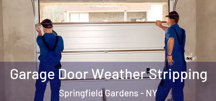  Garage Door Weather Stripping Springfield Gardens - NY