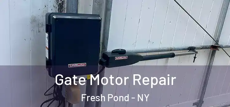 Gate Motor Repair Fresh Pond - NY