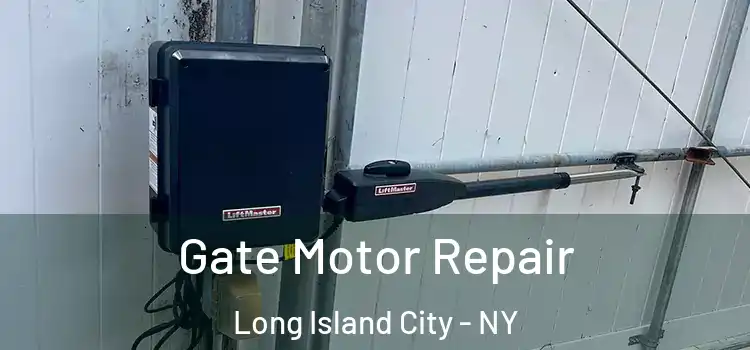 Gate Motor Repair Long Island City - NY