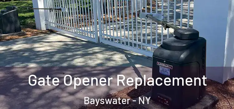 Gate Opener Replacement Bayswater - NY