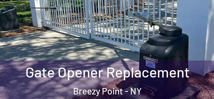 Gate Opener Replacement Breezy Point - NY