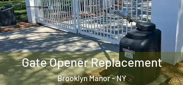 Gate Opener Replacement Brooklyn Manor - NY