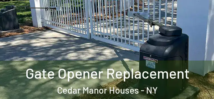  Gate Opener Replacement Cedar Manor Houses - NY