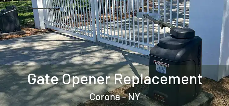  Gate Opener Replacement Corona - NY